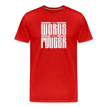 Two Words One Finger - Cooles Streetwear-Design - Männer Premium Bio T-Shirt - Rot - Vorne - Damien (186cm)