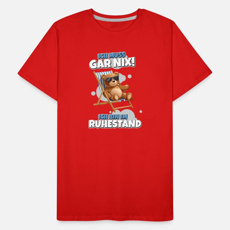 Ich muss Gar Nix – Ruhestand mit Teddy Männer Premium Bio T-Shirt