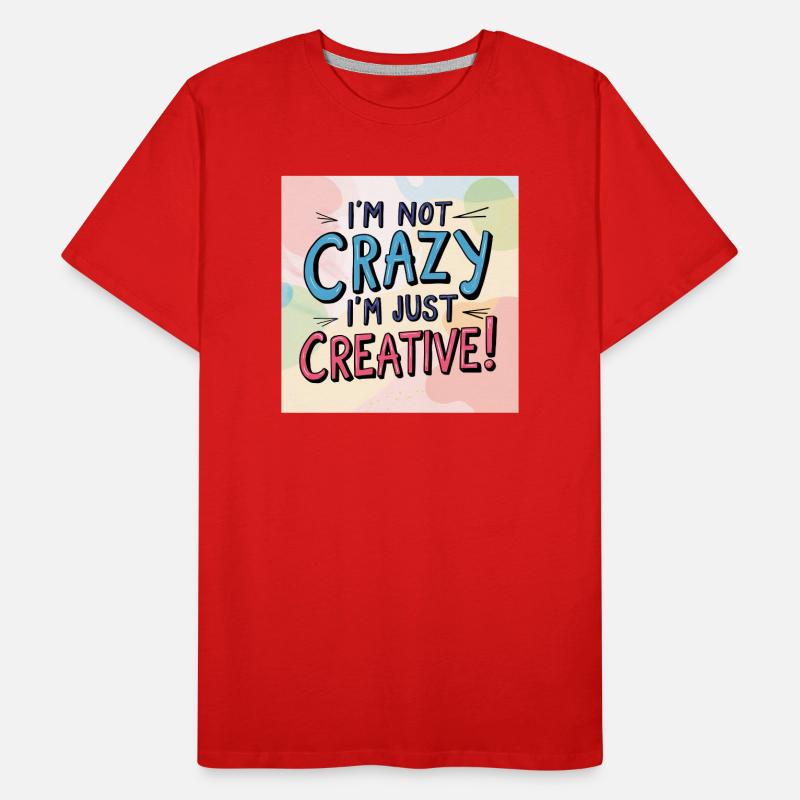 Je ne suis pas fou, je suis juste créatif T-shirt bio Premium Homme