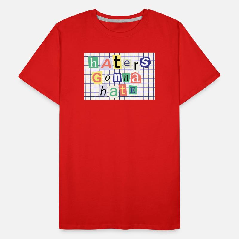 Haters going to Hate – Collage Style Statement Men's Premium Organic T-Shirt