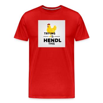 Chicken "Trying to hendl this" - Men's Premium Organic T-Shirt - red - Front - Damien (186cm)
