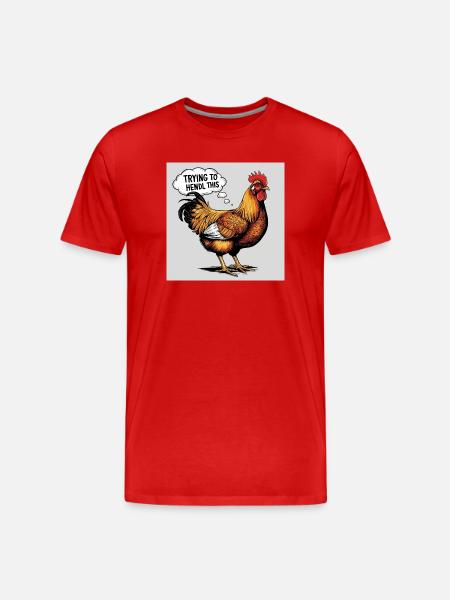 Chicken "Trying to hendl this" - Men's Premium Organic T-Shirt - red