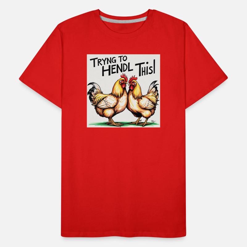 Chickens "Trying to Hendl this" Men's Premium Organic T-Shirt