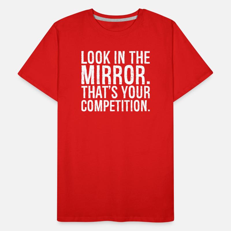 Regardez-vous dans le miroir c’est votre concurrence T-shirt bio Premium Homme