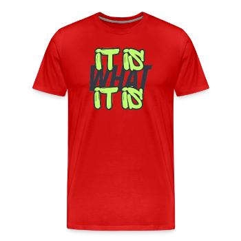 It is what it is - Men's Premium Organic T-Shirt - red - Front - Damien (186cm)