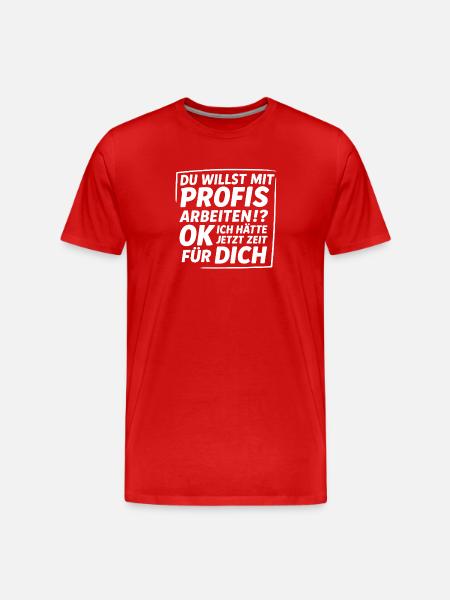du willst mit profis arbeiten ok.... - Männer Premium Bio T-Shirt - Rot