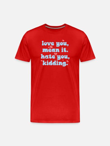 Love You, Mean It - Men's Premium Organic T-Shirt - red