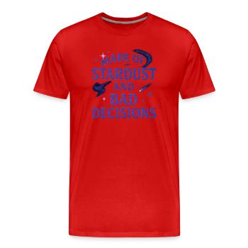 Made of Stardust and Bad Decisions - Funny Quote - Men's Premium Organic T-Shirt - red - Front - Damien (186cm)