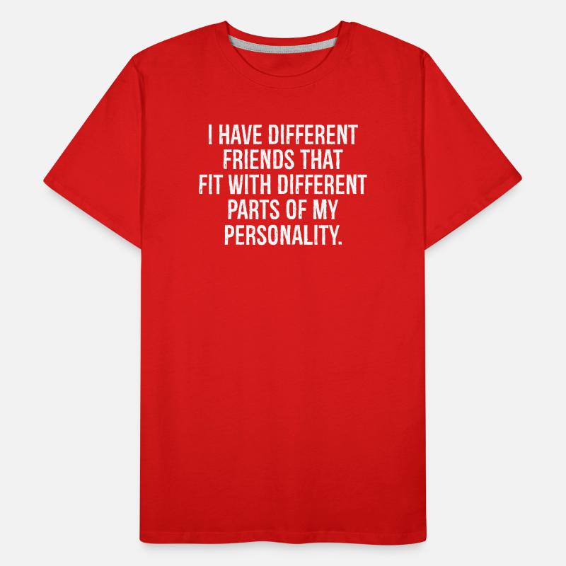 J’ai différents amis qui correspondent à différents T-shirt bio Premium Homme