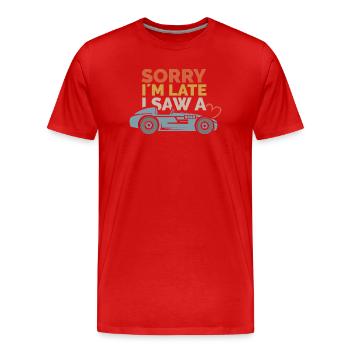 Sorry, i´m late – Auto Sprüche Design - Männer Premium Bio T-Shirt - Rot - Vorne - Damien (186cm)