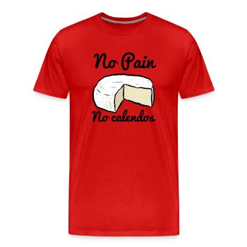 No Pain No Calendos Humour Fromage Normand - T-shirt bio Premium Homme - rouge - Devant - Damien (186cm)