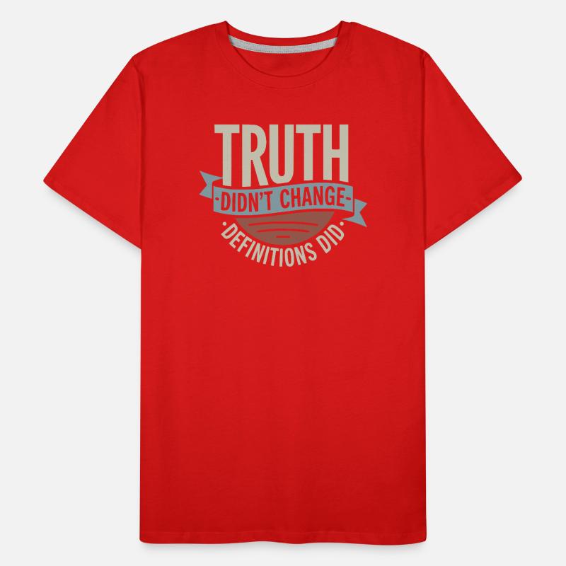 La vérité n'a pas changé, les définitions ont changé | Gras T-shirt bio Premium Homme