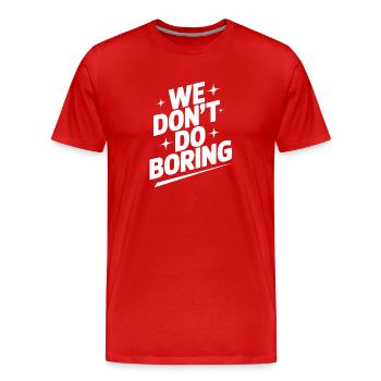 Wir machen keine Langeweile - Männer Premium Bio T-Shirt - Rot - Vorne - Damien (186cm)