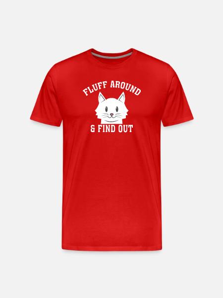 Fluff-Around-Funny-Sarcastic-Cat-Lady-Quote-Hum - Men's Premium Organic T-Shirt - red