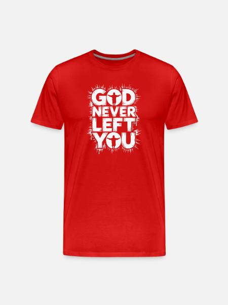 God Never Left You Design - Men's Premium Organic T-Shirt - red