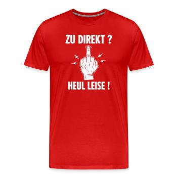 Zu Direkt ? Heul Leise ! - Männer Premium Bio T-Shirt - Rot - Vorne - Damien (186cm)