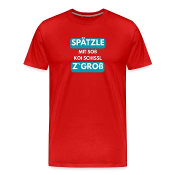 Spätzle mit Soß koi Schissl z`groß - Männer Premium Bio T-Shirt - Rot - Vorne - Damien (186cm)