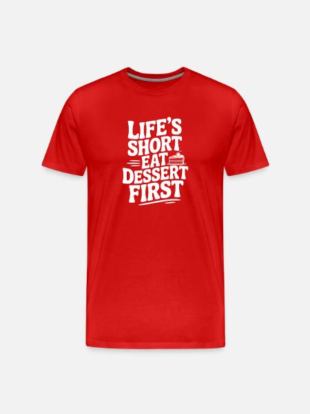 Life’s Short Eat Dessert First - Men's Premium Organic T-Shirt - red