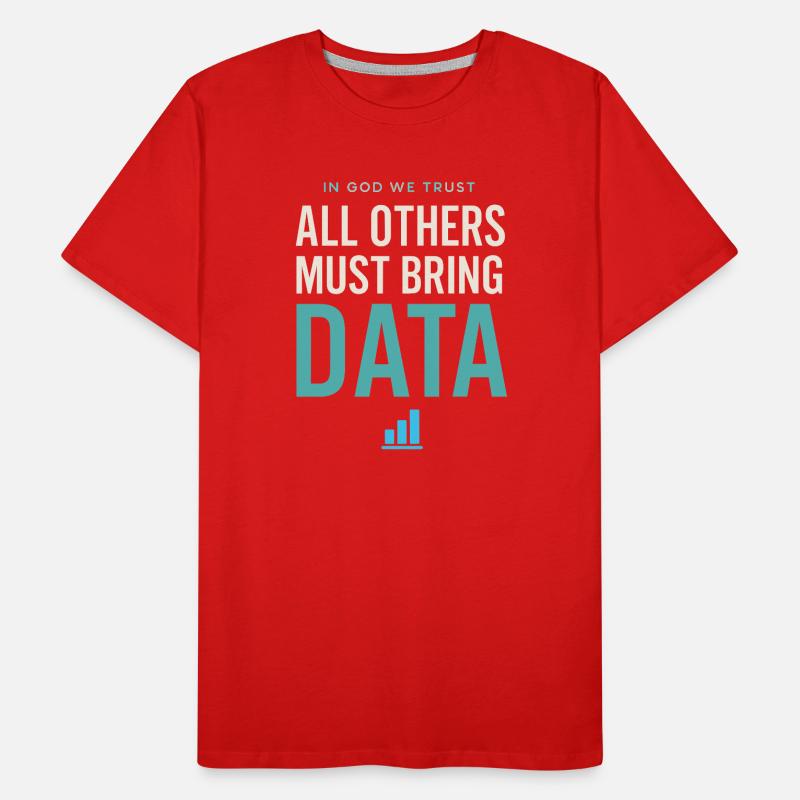 We trust in God All others must have data l Men's Premium Organic T-Shirt