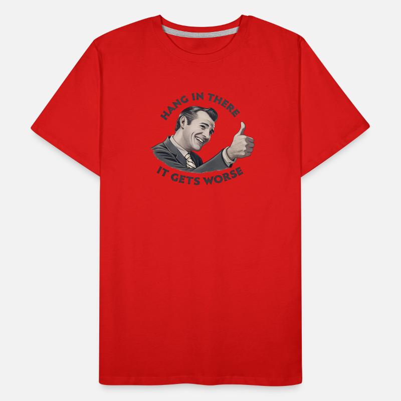 Bleib dran, es wird schlimmer Männer Premium Bio T-Shirt