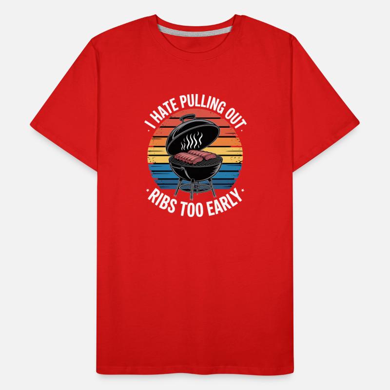 I Hate Pulling Out Ribs Too Early BBQ Grillen Männer Premium Bio T-Shirt