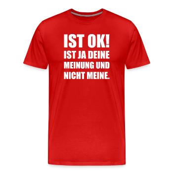 Ist ok – deine Meinung nicht meine - Männer Premium Bio T-Shirt - Rot - Vorne - Damien (186cm)