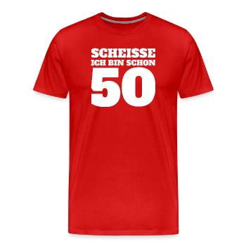 Shit I'm already 50 Fun Shirt - Men's Premium Organic T-Shirt - red - Front - Damien (186cm)