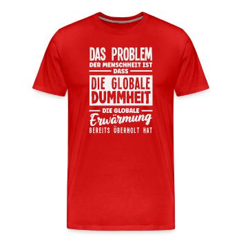 Global stupidity beats warming - Men's Premium Organic T-Shirt - red - Front - Damien (186cm)