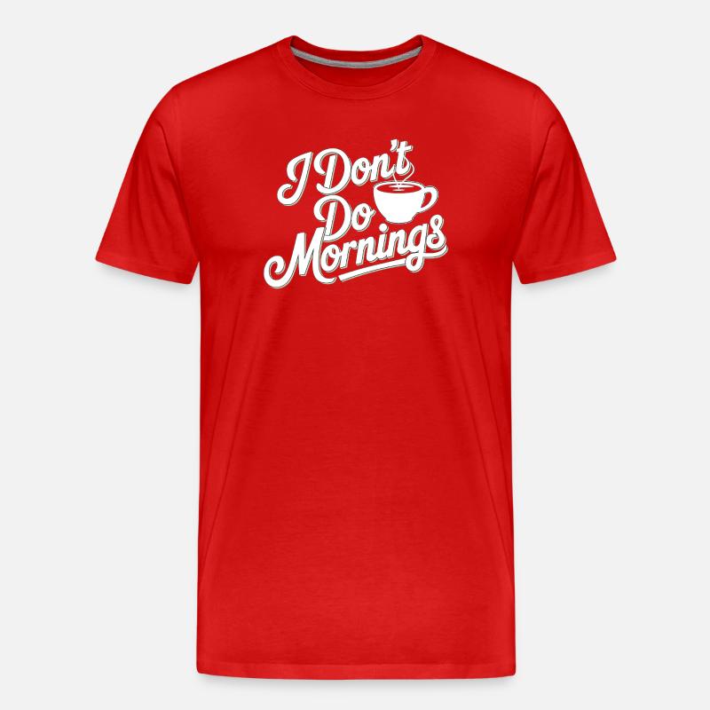 Don't Do Mornings Kaffee T-Shirt - Männer Premium Bio T-Shirt - Rot