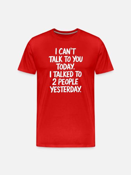 Cant Talk Today Two People Yesterday Tee - Men's Premium Organic T-Shirt - red