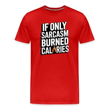 Wenn nur Sarkasmus Kalorien verbrennt - Männer Premium Bio T-Shirt - Rot - Vorne - Damien (186cm)
