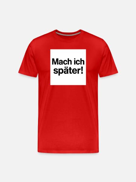 Mach ich später Statement - Männer Premium Bio T-Shirt - Rot