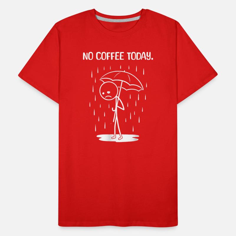 Funny today unfortunately no COffee Men's Premium Organic T-Shirt