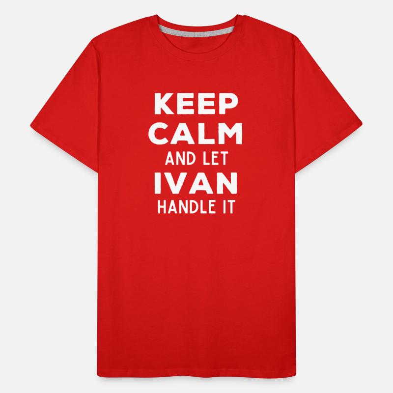 Keep Calm Lass Ivan das regeln Lustiger Spruch Männer Premium Bio T-Shirt