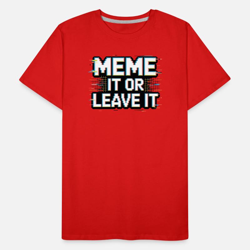 Meme It Or Leave It Men's Premium Organic T-Shirt