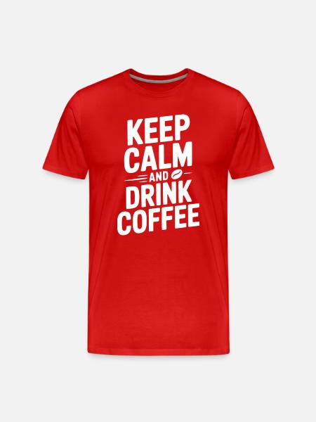 Keep Calm and Drink Coffee - Men's Premium Organic T-Shirt - red