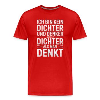  Ich Bin Kein Dichter Und Denker Aber Oft Dichter - Männer Premium Bio T-Shirt - Rot - Vorne - Damien (186cm)