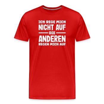Ich rege mich nicht auf die anderen regen mich auf - Männer Premium Bio T-Shirt - Rot - Vorne - Damien (186cm)