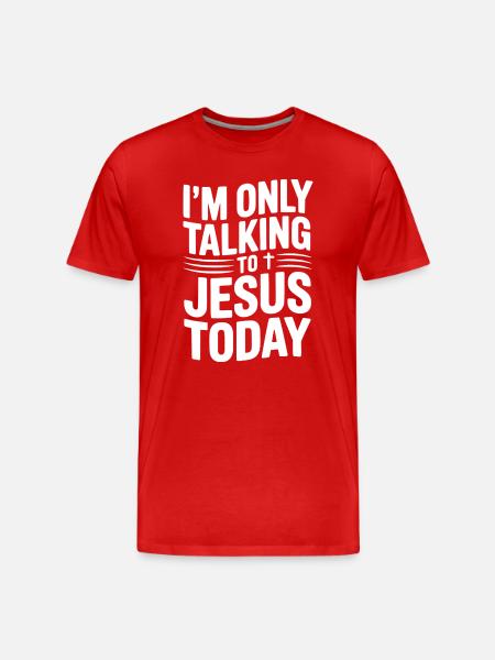 I’m Only Talking to Jesus Today - Men's Premium Organic T-Shirt - red