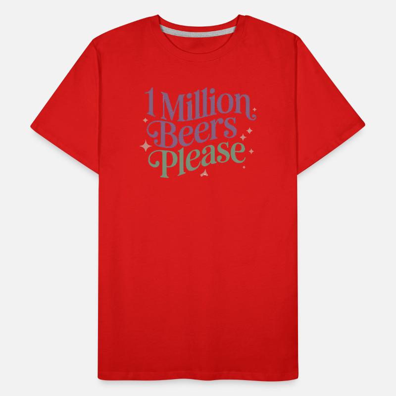 Un million de bières s’il vous plaît - Meme de boisson drôle T-shirt bio Premium Homme