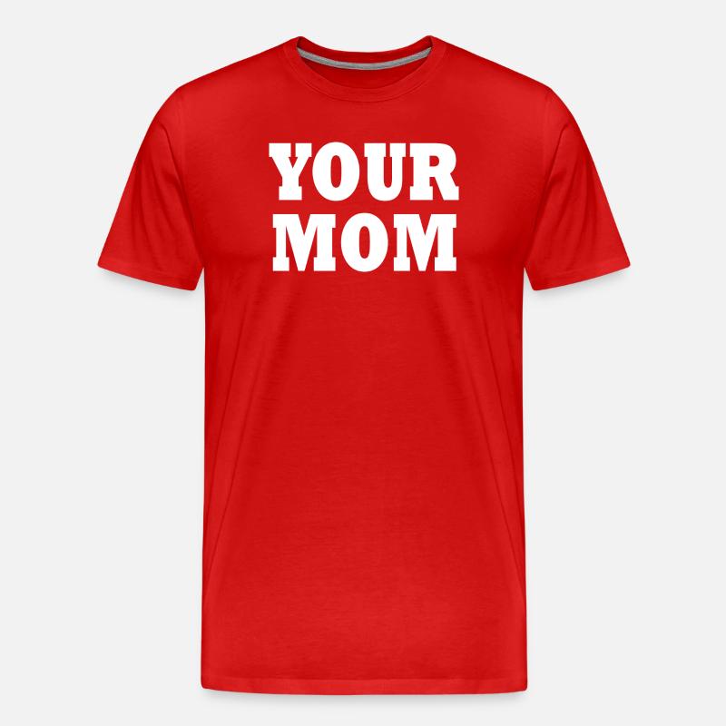 Your mom - Männer Premium Bio T-Shirt - Rot