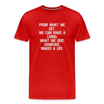 from what we get we can make a living what we give - Männer Premium Bio T-Shirt - Rot - Vorne - Damien (186cm)