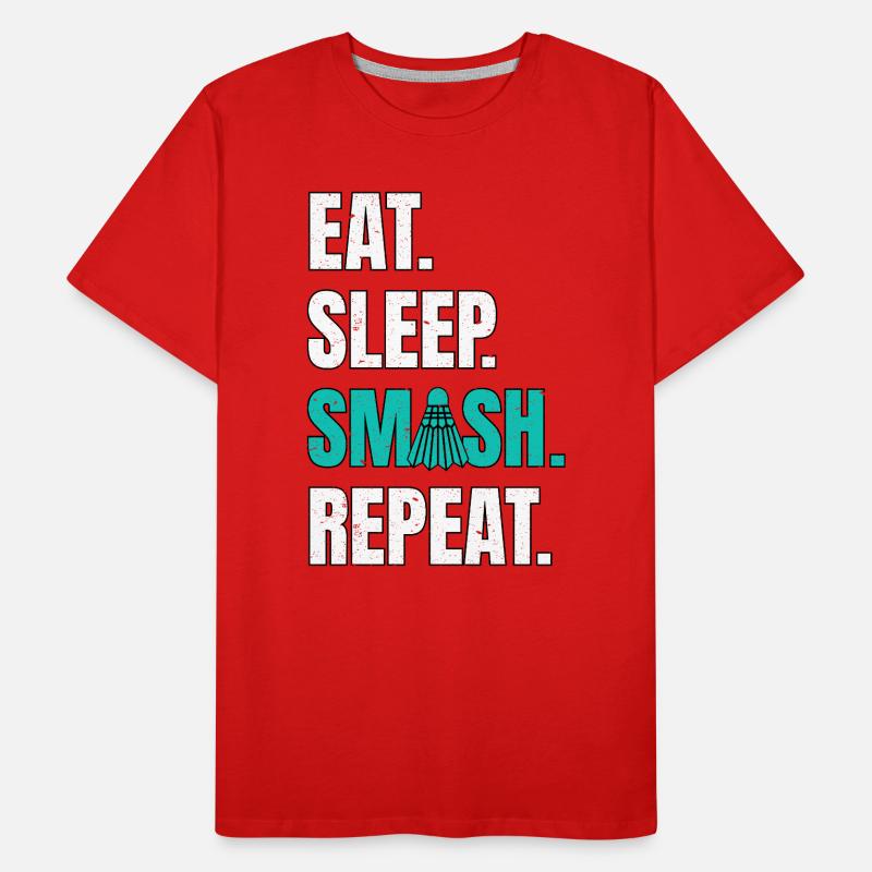 Badminton Manger Dormir Smash Répéter T-shirt bio Premium Homme