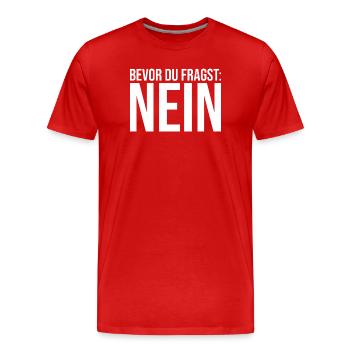 Bevor Du fragst: NEIN! - Männer Premium Bio T-Shirt - Rot - Vorne - Damien (186cm)