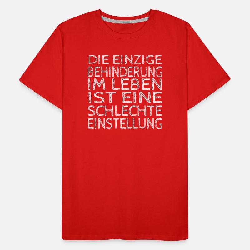 Die einzige Behinderung: Schlechte Einstellung Männer Premium Bio T-Shirt