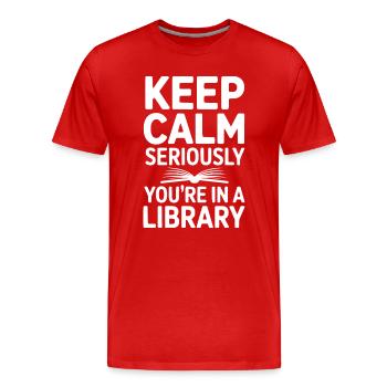 Ruhe bewahren, ganz ernsthaft, Sie sind in einer Bibliothek - Männer Premium Bio T-Shirt - Rot - Vorne - Damien (186cm)
