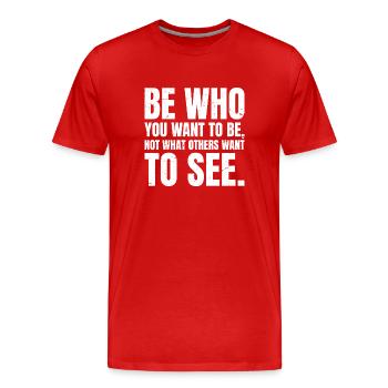 be who you want to be not what others want to see - Men's Premium Organic T-Shirt - red - Front - Damien (186cm)