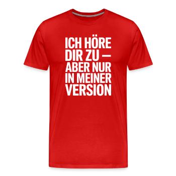 Ich höre dir zu in meiner Version - Männer Premium Bio T-Shirt - Rot - Vorne - Damien (186cm)