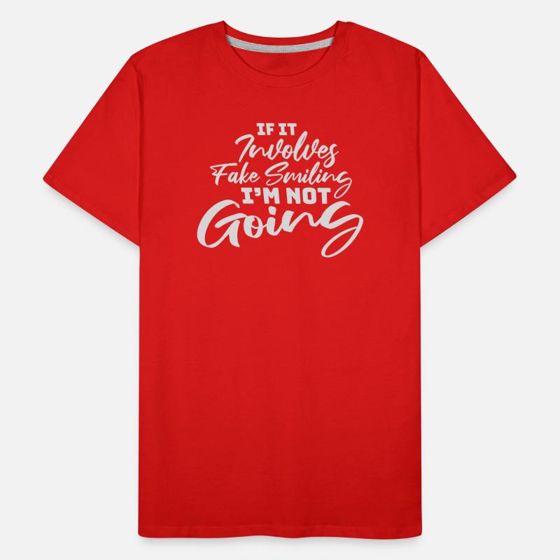 If It Involves Fake Smiling I'm Not Going Saying Men's Premium Organic T-Shirt