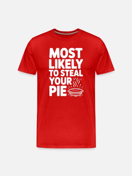 Most Likely To Steal Your Pie - Men's Premium Organic T-Shirt - red